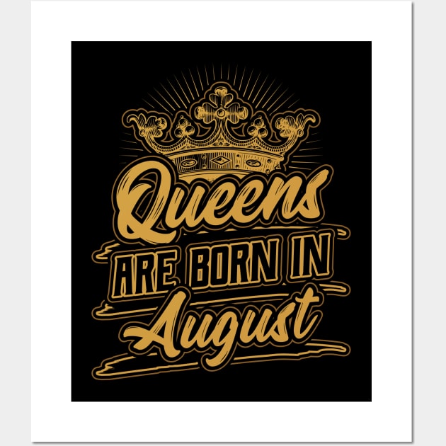 Queens are Born in August Birthday Gift Wall Art by aneisha